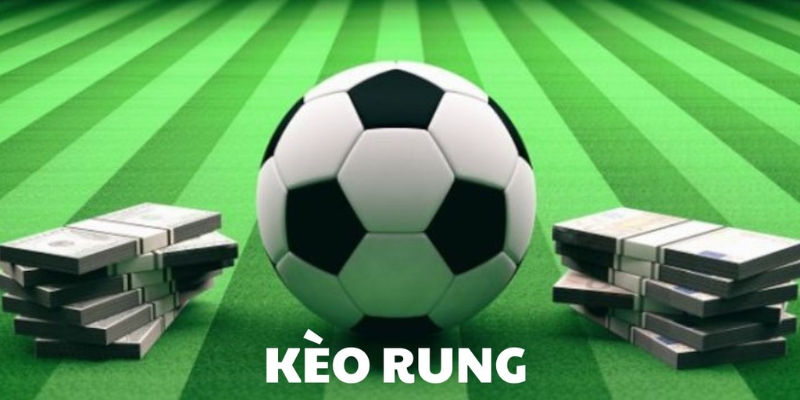 Khái niệm về kèo rung cơ bản